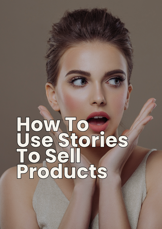 How To Use Stories To Sell Products