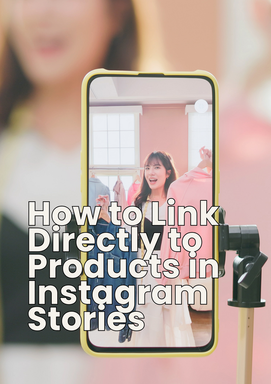 How to Link Directly to Products in Instagram Stories