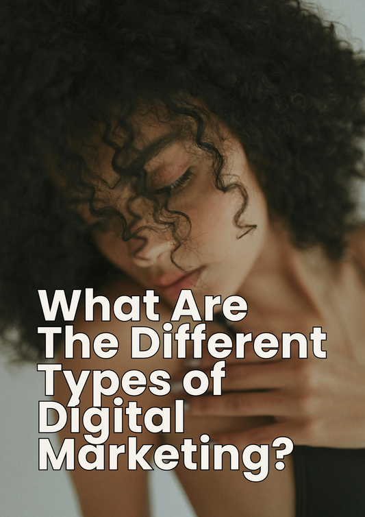 What Are The Different Types of Digital Marketing?