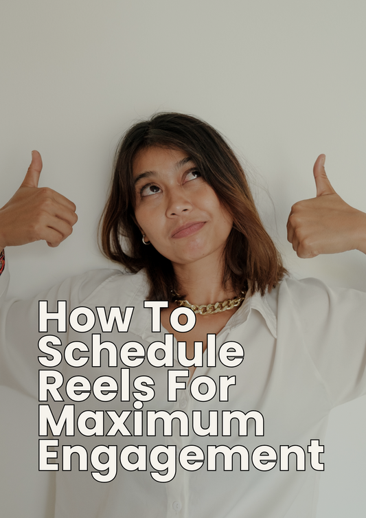 How To Schedule Reels For Maximum Engagement