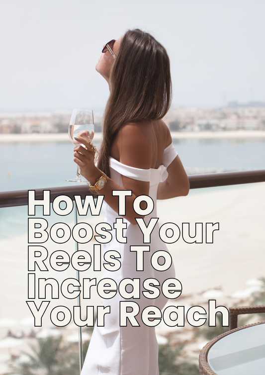 How To Boost Your Reels To Increase Your Reach