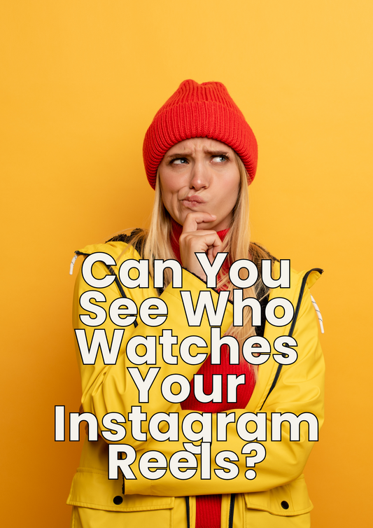 Can You See Who Watches Your Instagram Reels?