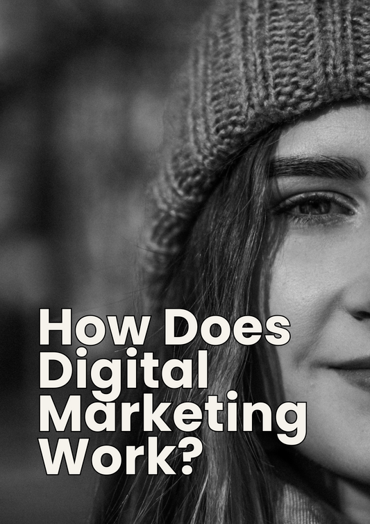 How Does Digital Marketing Work?